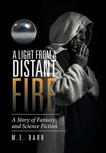 A Light from a Distant Fire A Story of Fantasy and Science Fiction by M. E. Barb