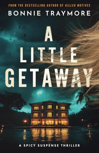 A Little Getaway A Spicy Suspense Thriller by Bonnie Traymore