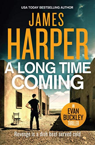 A Long Time Coming: An Evan Buckley Crime Thriller (Evan Buckley Thrillers) by Harper, James
