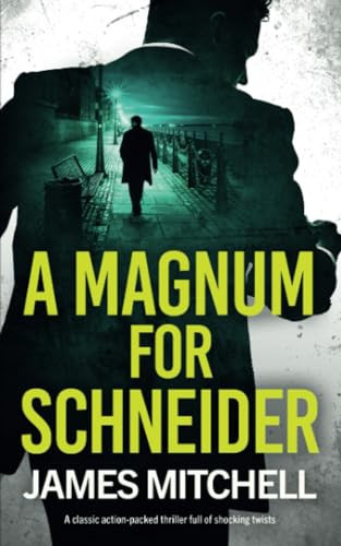 A MAGNUM FOR SCHNEIDER a classic action-packed thriller full of shocking twists (David Callan Thrillers) by MITCHELL, JAMES