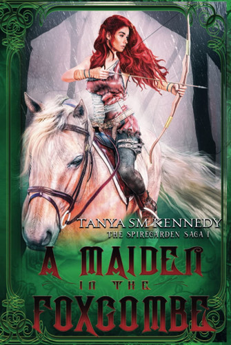 A Maiden in the Foxcombe An Action Adventure Fantasy by Tanya Sm Kennedy