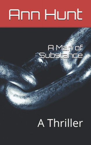 A Man of Substance: A Thriller by Hunt, Ann