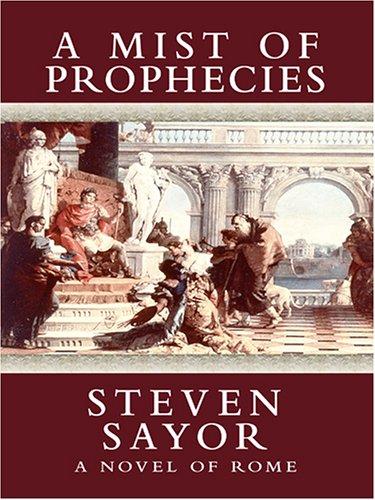 A Mist of Prophecies by Steven Saylor
