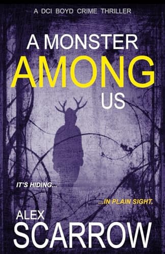 A Monster Among Us by Alex Scarrow