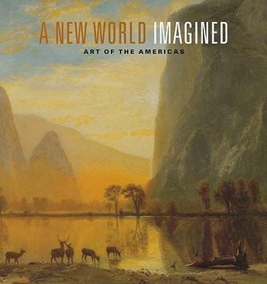 A New World Imagined Art Of The Americas by Elliot Bostwick Davis
