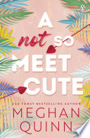 A Not So Meet Cute by Meghan Quinn