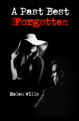 A Past Best Forgotten by Helen Wills