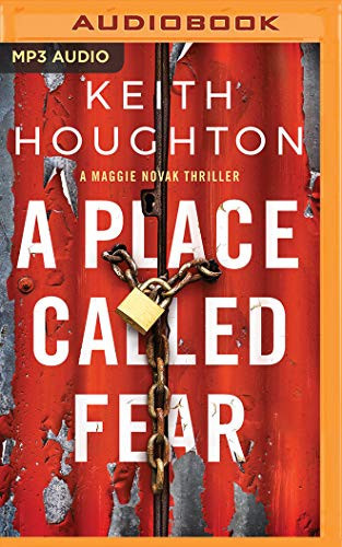 A Place Called Fear (Maggie Novak Thriller, 2) by Houghton, Keith