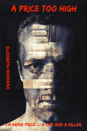 A Price Too High The Cop Isn't Always a Good Guy by Elizabeth Montaño