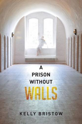 A Prison Without Walls by Kelly Bristow