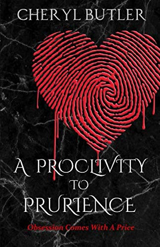 A Proclivity To Prurience: Obsession Comes With A Price (The Obsession Trilogy) by Butler, Cheryl