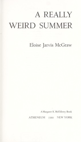 A really weird summer by Eloise Jarvis McGraw