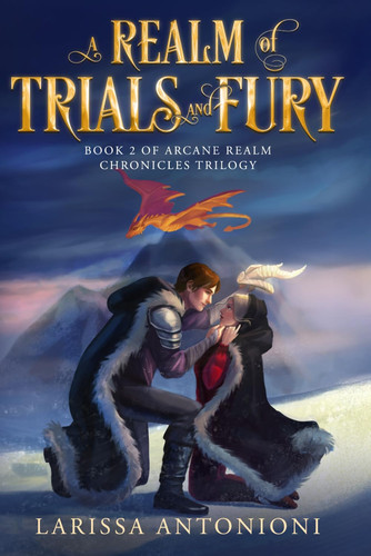 A Realm of Trials and Fury: A Fantasy Romance (Arcane Realm Chronicles) by Antonioni, Larissa