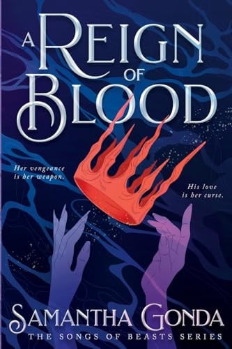 A Reign Of Blood A Dark Fantasy Romance of Vengeance, Betrayal, and Forbidden Desire by Samantha Gonda