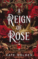A Reign of Rose An addictive enemies-to-lovers fantasy romance (The Sacred Stones, Book 3) by Kate Golden