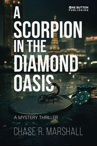A Scorpion in the Diamond Oasis - A Pickleball Mystery Thriller by CHASE R. MARSHALL