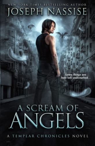 A Scream of Angels: a Templar Chronicles Urban Fantasy Thriller by Joseph Nassise