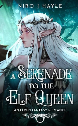 A Serenade To The Elf Queen: An Elven Fantasy Romance by Hayle, Niro J