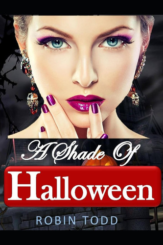 A Shade of Halloween A Vampire Mystery Thriller by Robin Todd