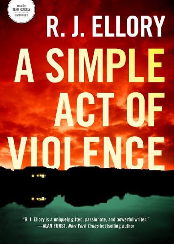 A Simple Act of Violence: A Thriller by Ellory, R. J.
