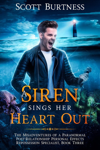 A Siren Sings Her Heart Out A Darkly Funny Shapeshifter Urban Fantasy by Scott Burtness