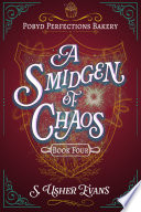 A Smidgen of Chaos: A Cozy Fantasy Mystery with Baking and Magic by S. Usher Evans