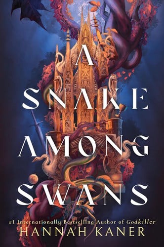 A Snake Among Swans: A Dark Fantasy Where a Conquered Queen Infiltrates the Court That Wronged Her (The Wing and the Ways, 1) by Kaner, Hannah