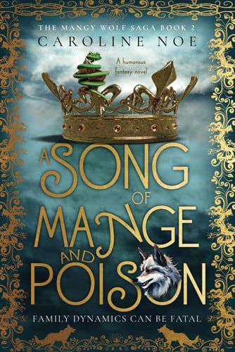 A Song Of Mange And Poison A Humorous Fantasy Novel by CAROLINE. NOE