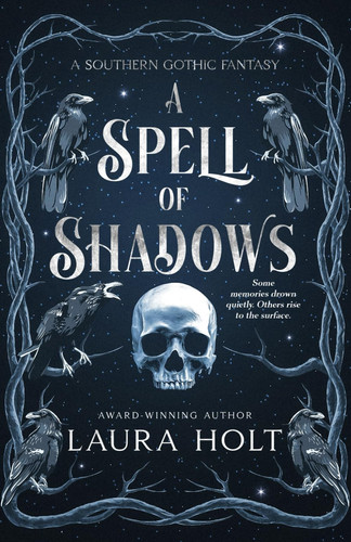A Spell of Shadows: A Southern Gothic Fantasy by Holt, Laura