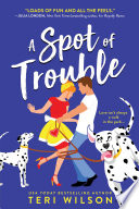 A Spot of Trouble by Teri Wilson