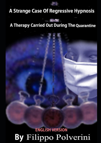 A Strange Case Of Regressive Hypnosis : A Therapy Carried Out During The Quarantine. by Polverini, Filippo