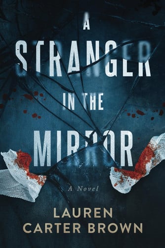 A Stranger In the Mirror: A gripping psychological thriller with an unforgettable twist by Carter Brown, Lauren