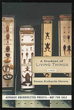 A Student of Living Things by SHREVE, SUSAN RICHARDS