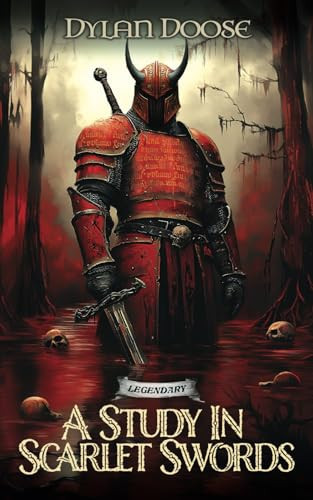 A Study in Scarlet Swords: A Dark Epic Fantasy Adventure (Legendary) by Doose, Dylan