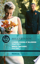 A Summer Wedding At Willowmere: A Summer Wedding at Willowmere / Miracle: Twin Babies (Mills & Boon Medical) (The Willowmere Village Stories, Book 3) by Abigail Gordon