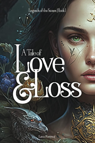 A Tale of Love & Loss: The Legends of the Stones - Romantic Fantasy Trilogy - Book I (The Legends of the Stones Trilogy) by Portnoj, Lava