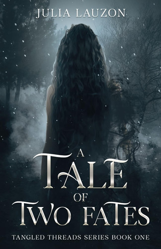 A Tale of Two Fates - A Slow-Burn, Forbidden Love Fantasy Romance by Julia Lauzon