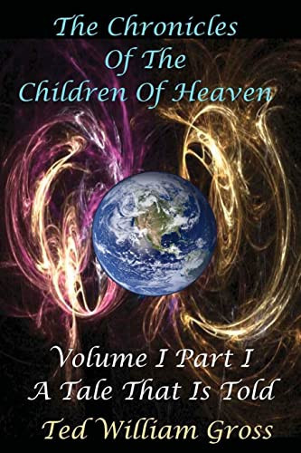 A Tale That Is Told - Part 1 The Chronicles Of The Children Of Heaven Fantasy Series by TED WILLIAM. GROSS