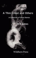 A Thin Ghost and Others. 5 Stories of the Supernatural. by M. R. James