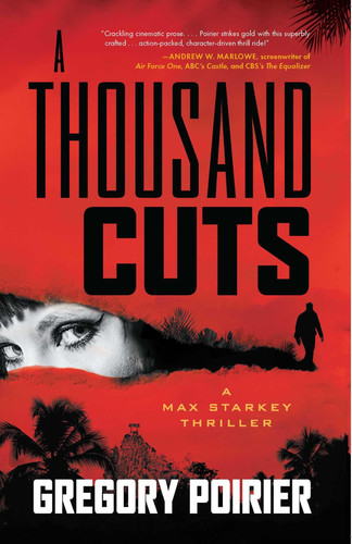 A Thousand Cuts: A Max Starkey Thriller by Poirier, Gregory