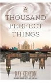 A Thousand Perfect Things by Kay Kenyon