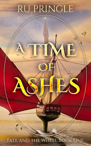 A Time of Ashes A Worlds-Spanning Epic Fantasy Adventure (Fate and the Wheel Book 1) by Ru Pringle