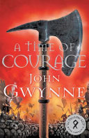 A Time of Courage: of Blood and Bone 3 by John Gwynne