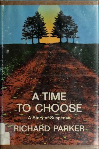 A time to choose by Richard Parker