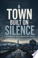 A TOWN BUILT ON SILENCE by MEREDITH VANCE