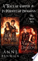 A Trace of Copper & In Pursuit of Dragons: Steamy Historical Fantasy Romance by Anne Renwick
