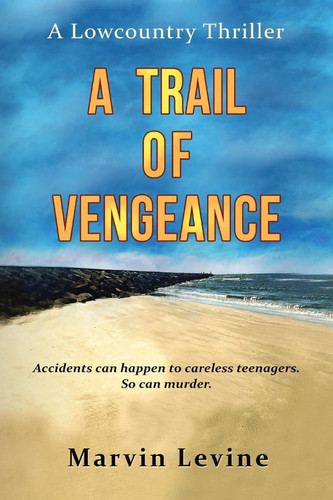 A Trail of Vengeance A Lowcountry Thriller by Marvin R. Levine