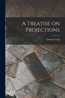 A Treatise on Projections by Thomas Craig