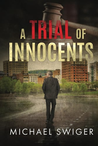 A Trial of Innocents Christian Suspense Thriller: Book One by Michael Swiger