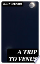 A Trip to Venus by John Munro